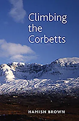 Climbing the Corbetts: Scotland's 2500 FT Summits