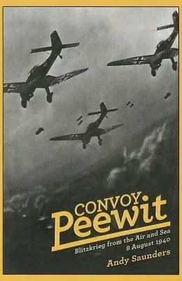 Convoy Peewit: Blitzkrieg from the Air and Sea, 8 August 1940