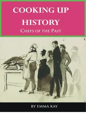 Cooking Up History: Chefs of the Past