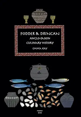 Fodder & Drincan: Anglo-Saxon Culinary History