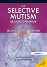 The Selective Mutism Resource Manual: 2nd Edition