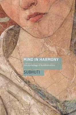 Mind in Harmony: The Psychology of Buddhist Ethics