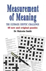 Measurement of Meaning: The Ultimate Cryptic Challenge