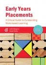 Early Years Placements: A Critical Guide to Outstanding Work-Based Learning