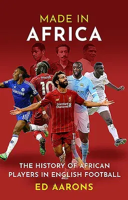 Made in Africa: The History of African Players in English Football