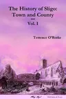 The History of Sligo: Town and County - Vol. I