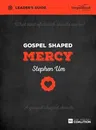 Gospel Shaped Mercy Leader's Guide: The Gospel Coalition Curriculum 5