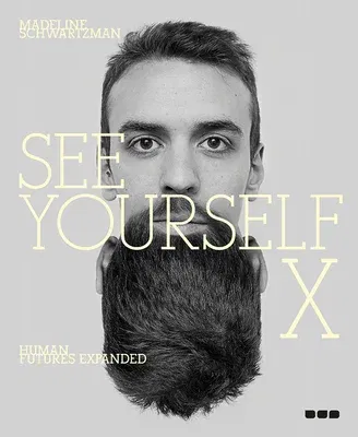 See Yourself X: Human Futures Expanded