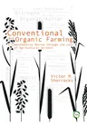 Conventional and Organic Farming: A Comprehensive Review Through the Lens of Agricultural Science