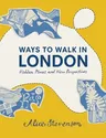 Ways to Walk in London: Hidden Places and New Perspectives (UK)