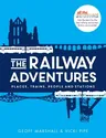 The Railway Adventures: Place, Trains, People and Stations