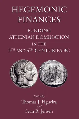 Hegemonic Finances: Funding Athenian Domination in the 5th Century BC