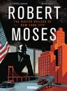 Robert Moses: The Master Builder of New York City