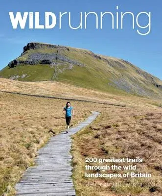 Wild Running: Britain's 200 Greatest Trail Runs