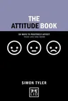 The Attitude Book: 50 Ways to Postiviely Affect Your Life and Work