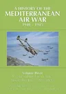 A History of the Mediterranean Air War, 1940-1945: Volume 3 - Tunisia and the End in Africa, November 1942-1943