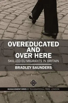 Overeducated and Over Here: Skilled EU Migrants in Britain