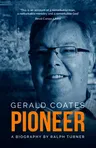 Gerald Coates Pioneer: A Biography: A Biography