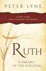 Ruth: A Parable of the Kingdom: A Love Story That Changed the World