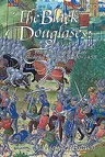 The Black Douglases: War and Lordship in Late Medieval Scotland, 1300-1455