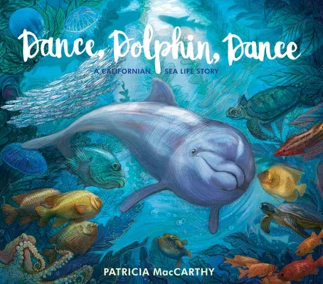 Dance, Dolphin, Dance: A California Ocean Adventure