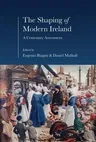 The Shaping of Modern Ireland: A Centenary Assessment