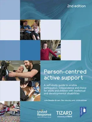 Person-Centred Active Support Self-Study Guide: A Self-Study Resource to Enable Participation, Independence and Choice for Adults and Children with In