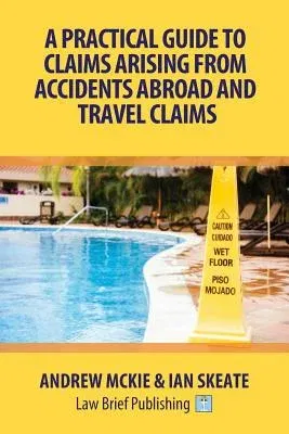 A Practical Guide to Claims Arising From Accidents Abroad and Travel Claims