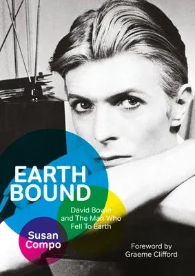 Earthbound: David Bowie and the Man Who Fell to Earth