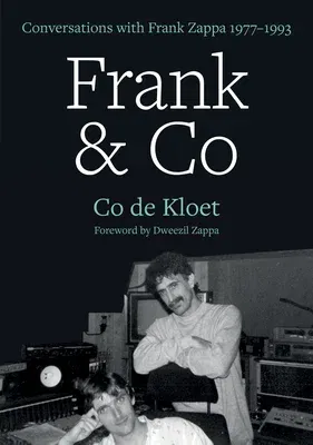 Frank & Co: Conversations with Frank Zappa 1977-1993