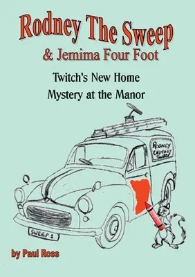 Rodney the Chimney Sweep & Jemima Four Foot: Twitch's New Home & Mystery at the Manor