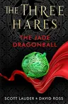 The Three Hares: The Jade Dragonball