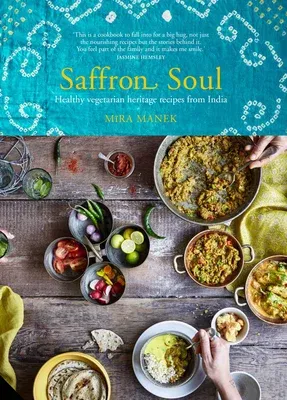 Saffron Soul: Healthy, Vegetarian Heritage Recipes from India