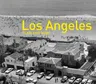 Los Angeles Then and Now