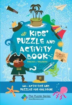 Kids' Puzzle and Activity Book Pirates & Treasure: 60+ Activities and Puzzles for Children