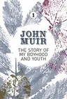 The Story of My Boyhood and Youth: An Early Years Biography of a Pioneering Environmentalist