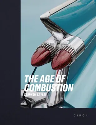 The Age of Combustion: Notes on Automobile Design