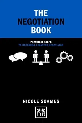 The Negotiation Book: 50 Practical Steps to Becoming a Master Negotiator