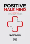 Positive Male Mind: Overcoming Mental Health Problems