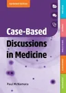 Case-Based Discussions in Medicine, Second Edition