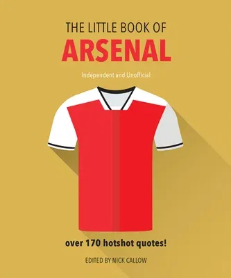 The Little Book of Arsenal: Over 170 Hotshot Quotes