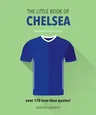 The Little Book of Chelsea: Bursting with Over 170 True-Blue Quotes