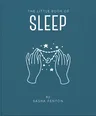 The Little Book of Sleep: All the Information You Need to Enhance Your Life with a Good Night's Sleep