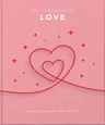 The Little Book of Love: Words from the Heart-Inspiring and Thought-Provoking Reflections and Declarations of Love