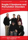 Fragile X Syndrome and Premutation Disorders: New Developments and Treatments