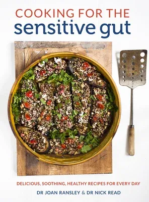 Cooking for the Sensitive Gut: Delicious, Soothing, Healthy Recipes for Every Day