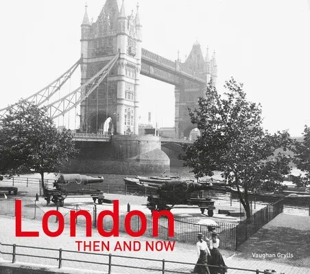 London Then and Now(r): Revised Second Edition