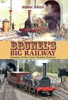 Brunel's Big Railway: Creation of the Great Western Railway