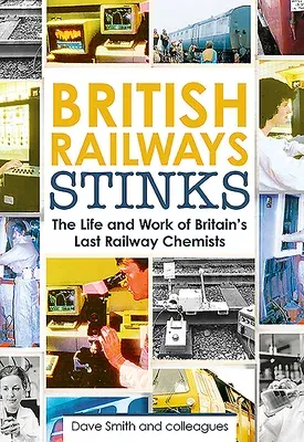 British Railway Stinks: The Last Railway Chemists