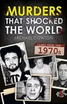 Murders That Shocked the World - 70s